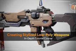 FastTrackTutorials – Creating Low-Poly Stylized 3D Weapons – In-Depth Tutorial Course