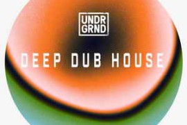 Free Download:UNDRGRND Sounds Deep Dub House WAV-FANTASTiC