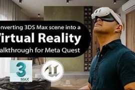 Udemy – From 3DS Max to Meta Quest Using Unreal Engine Step-by-step