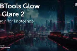 Free Download:Aescripts BBTools Glow & Glare 2 v2.5.8 for Photoshop
