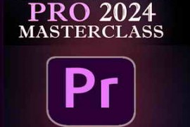 Adobe Premiere Pro 2024 Masterclass: Comprehensive Video Editing Training For Beginners and Expert