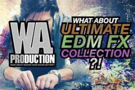 W.A Production What About Ultimate EDM FX Collection WAV