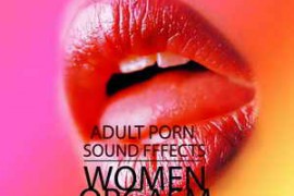 Porn Sound Effects Women Orgasm Vol.4 [Explicit] FLAC